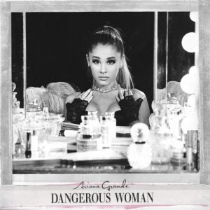 Ariana Grande - Dangerous Woman