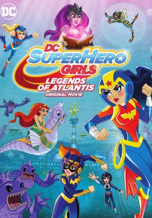 DC: Супердевочки: Легенда об Атлантиде / DC Super Hero Girls: Legends of Atlantis