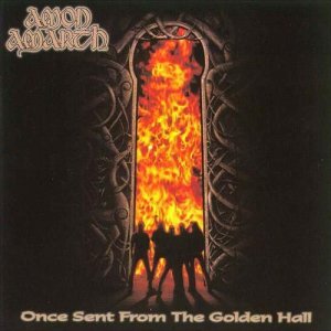 Amon Amarth: Once Sent From The Golden Hall