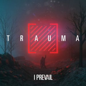 I Prevail: TRAUMA