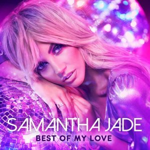 Samantha Jade - Best Of My Love